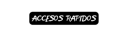 ACCESOS RAPIDOS